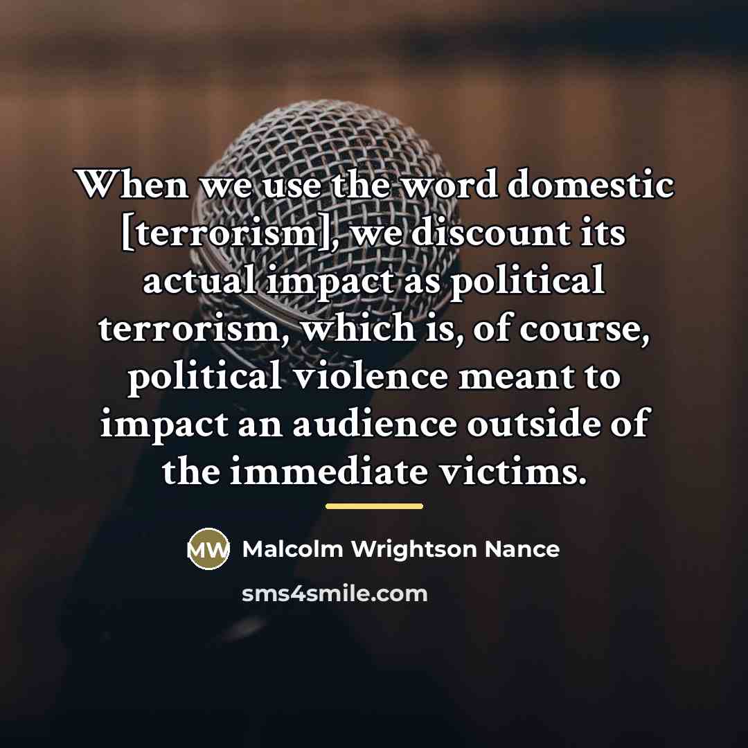 “When we use the word domestic [terrorism], we discount its…” quote by Malcolm Wrightson Nance