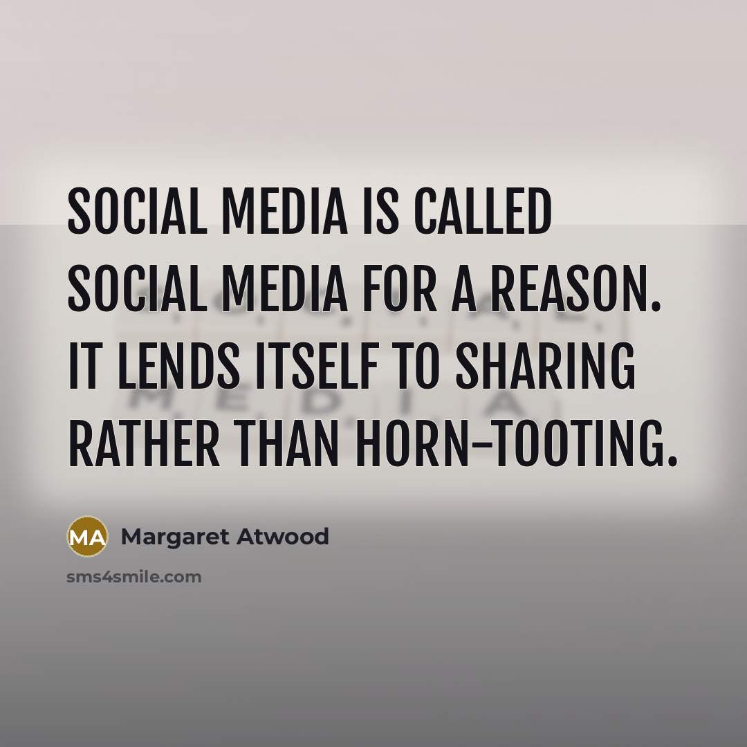 “Social media is called social media for a reason. It…” quote by Margaret Atwood