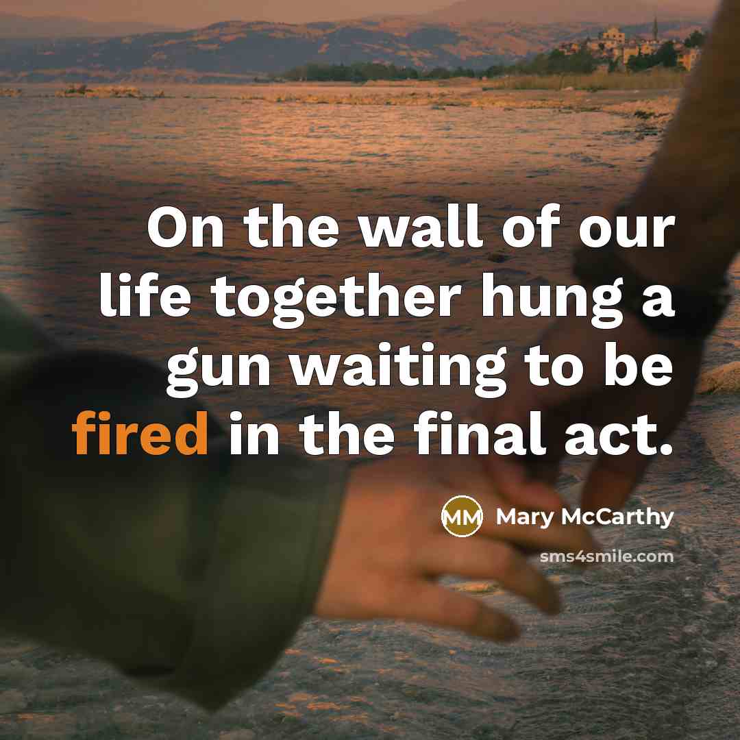“On the wall of our life together hung a gun…” quote by Mary McCarthy