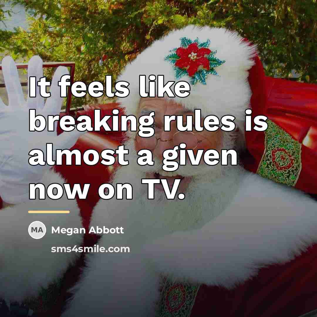 “It feels like breaking rules is almost a given now…” quote by Megan Abbott