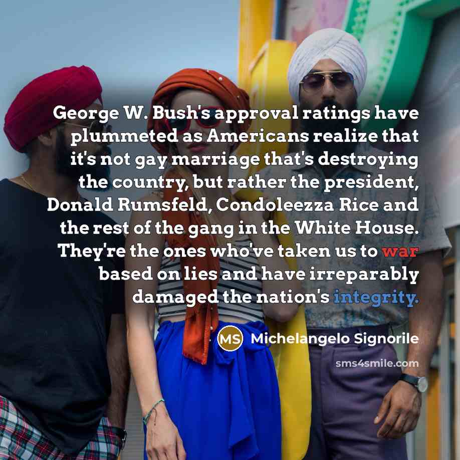 “George W. Bush's approval ratings have plummeted as Americans realize…” quote by Michelangelo Signorile