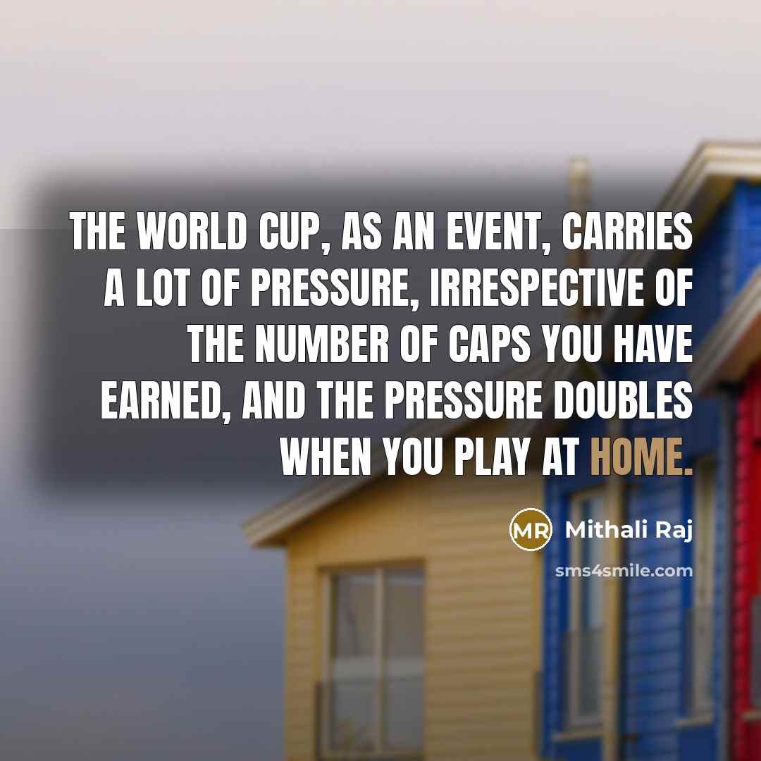 “The World Cup, as an event, carries a lot of…” quote by Mithali Raj