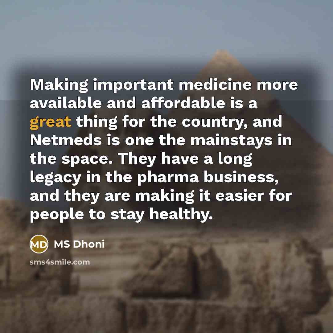 “Making important medicine more available and affordable is a great…” quote by MS Dhoni