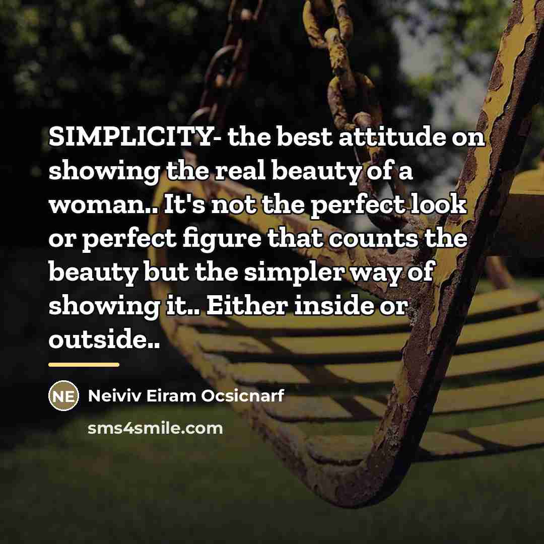 “SIMPLICITY- the best attitude on showing the real beauty of…” quote by Neiviv Eiram Ocsicnarf