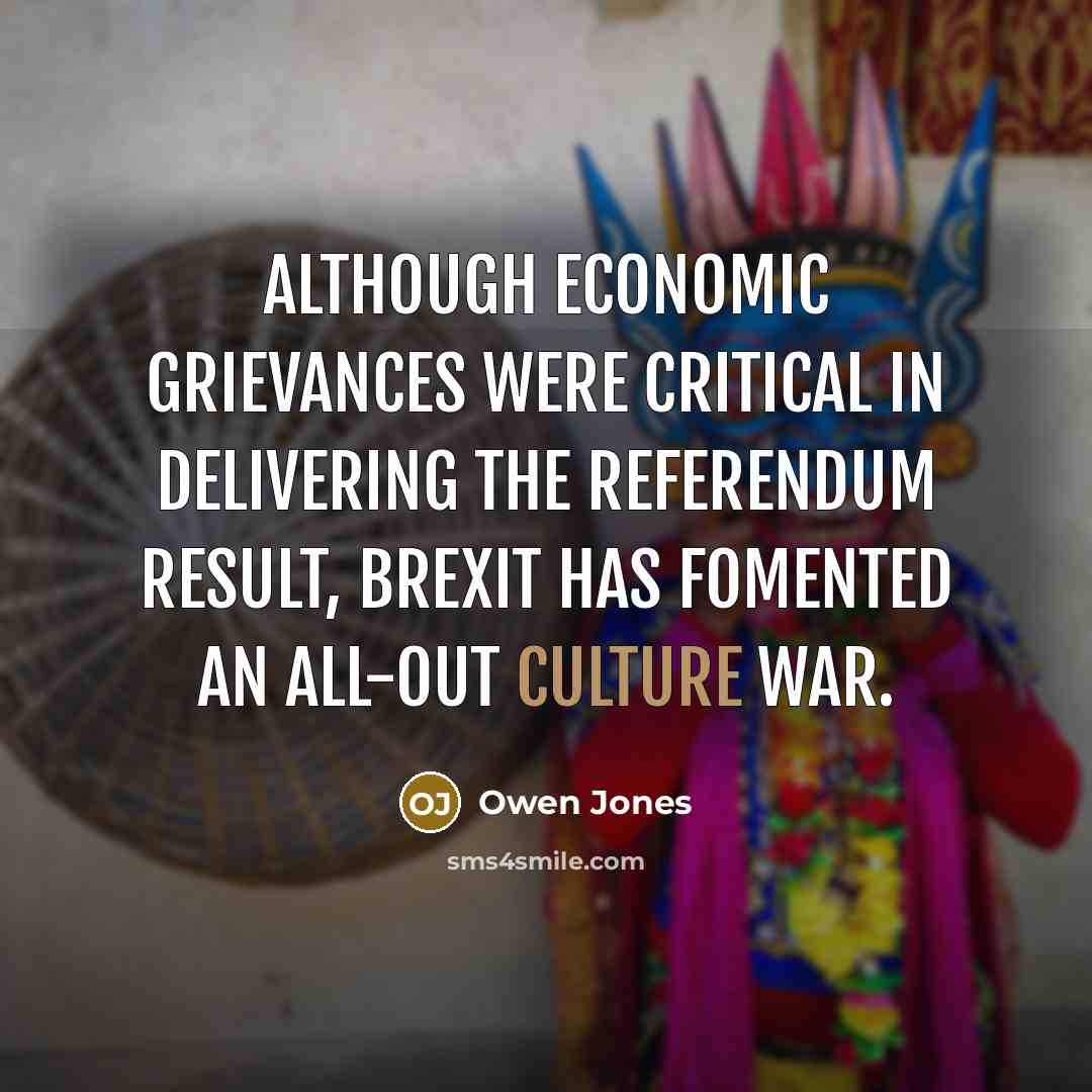 “Although economic grievances were critical in delivering the referendum result,…” quote by Owen Jones
