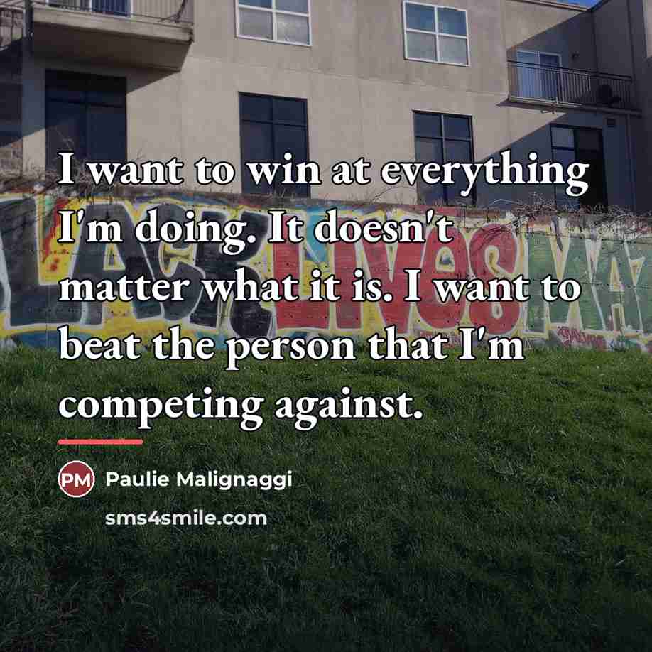“I want to win at everything I'm doing. It doesn't…” quote by Paulie Malignaggi