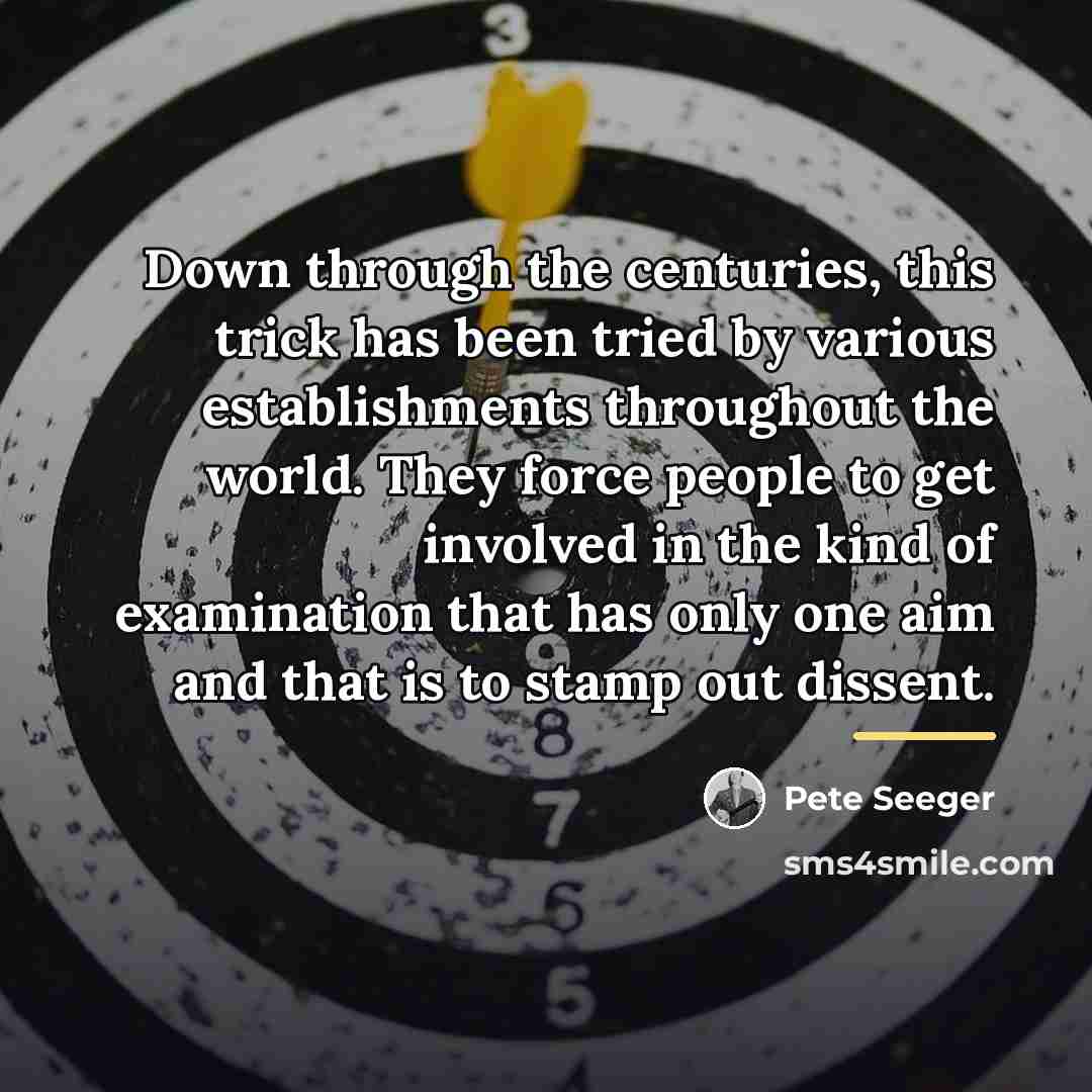 “Down through the centuries, this trick has been tried by…” quote by Pete Seeger