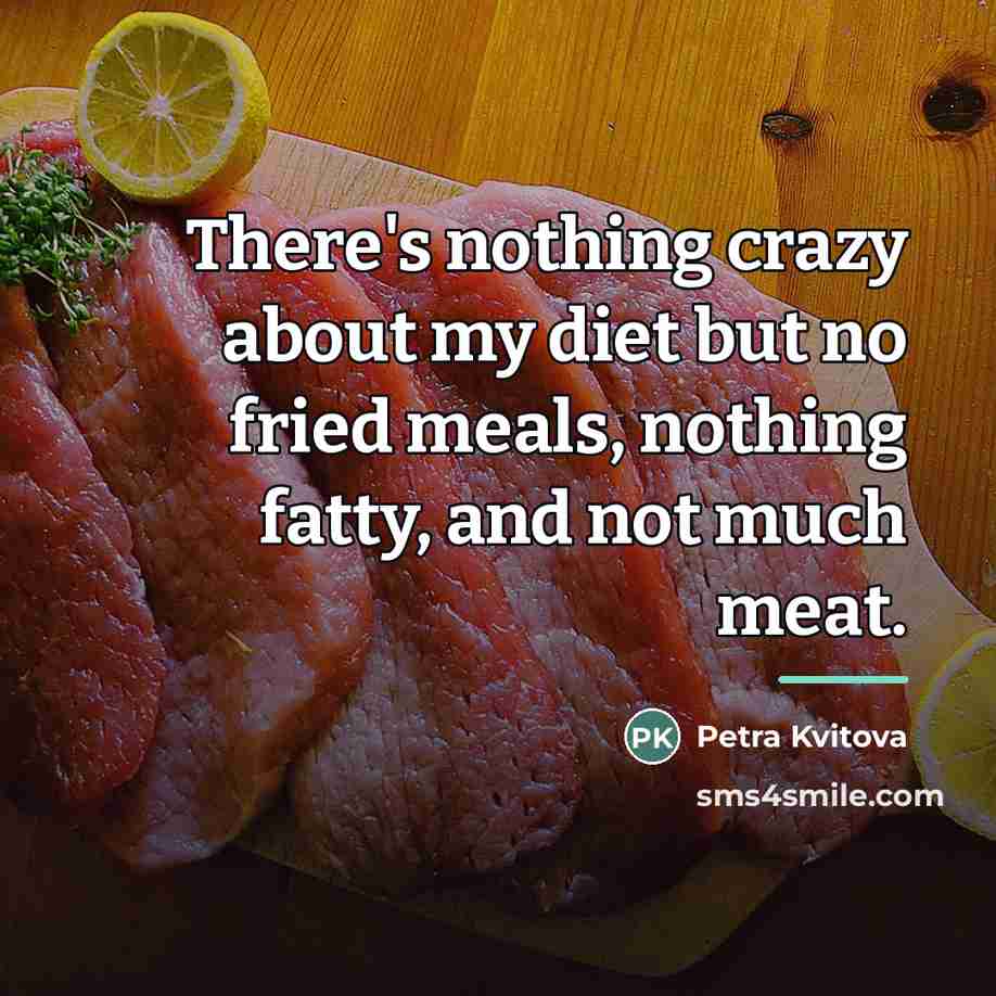 “There's nothing crazy about my diet but no fried meals,…” quote by Petra Kvitova