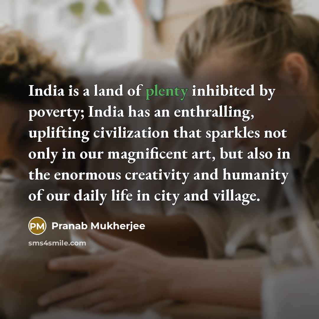 “India is a land of plenty inhibited by poverty; India…” quote by Pranab Mukherjee