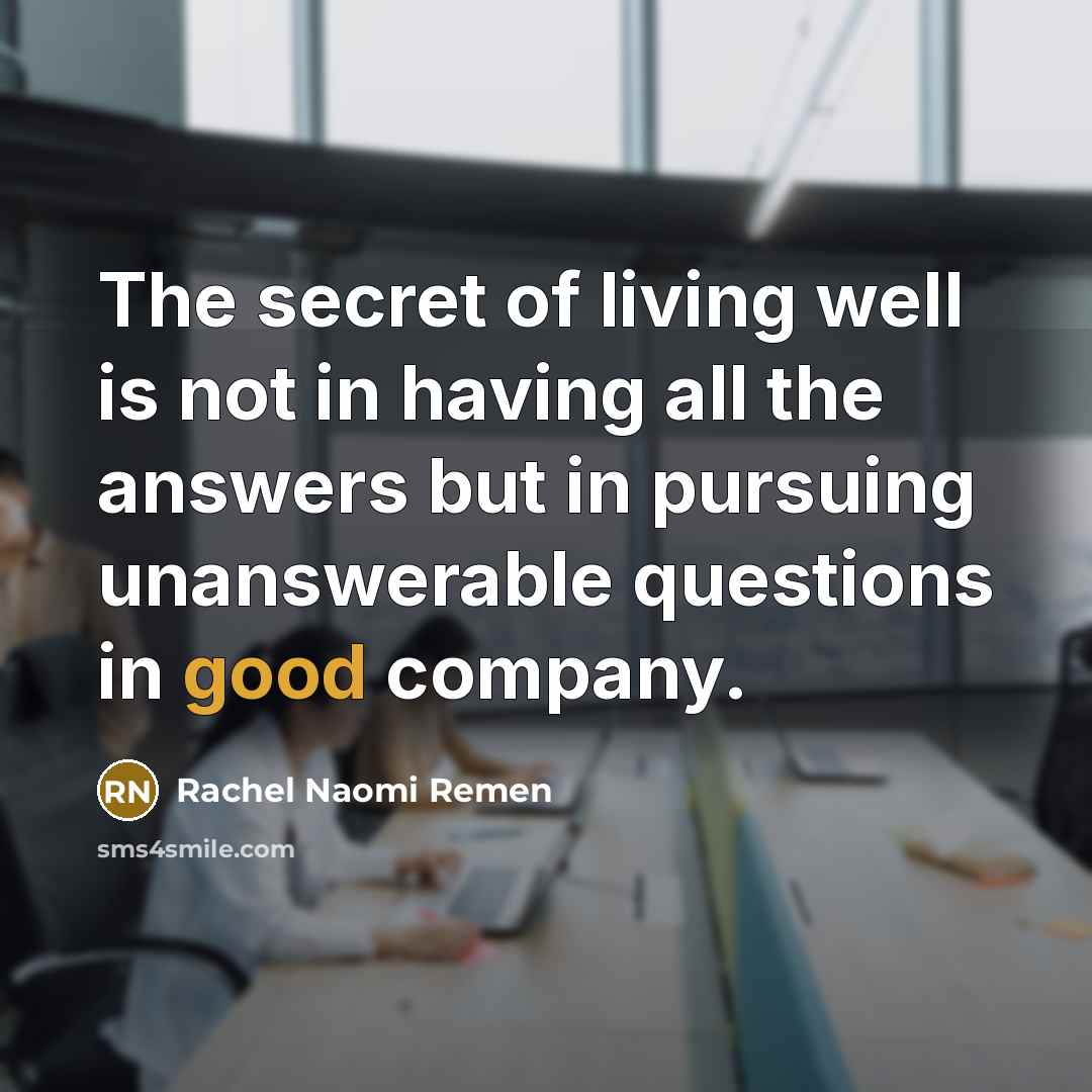 “The secret of living well is not in having all…” quote by Rachel Naomi Remen