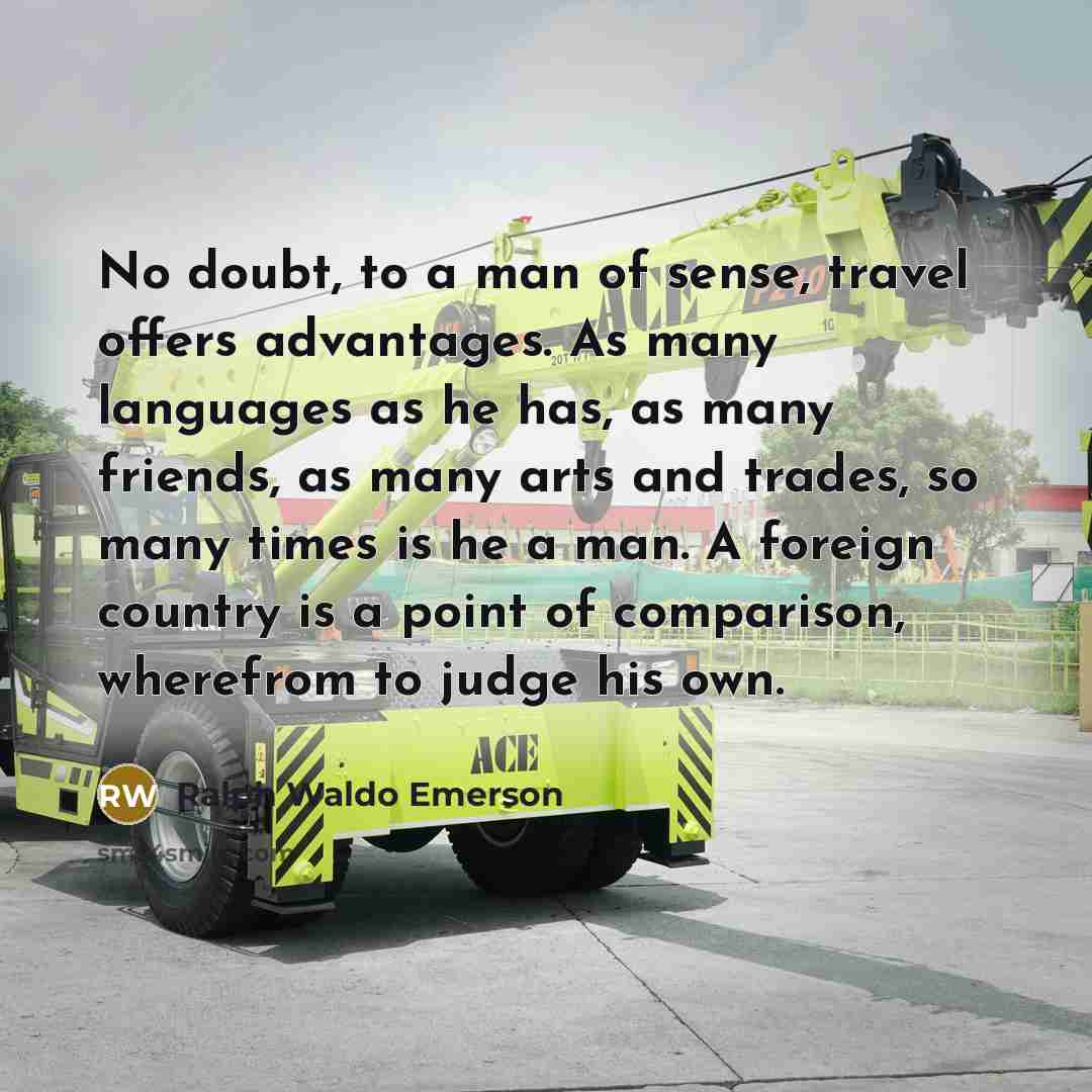 “No doubt, to a man of sense, travel offers advantages.…” quote by Ralph Waldo Emerson