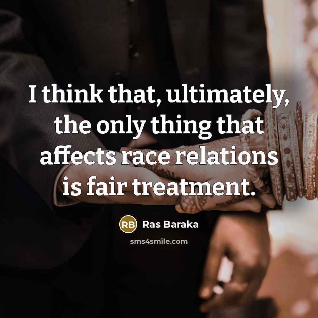 “I think that, ultimately, the only thing that affects race…” quote by Ras Baraka