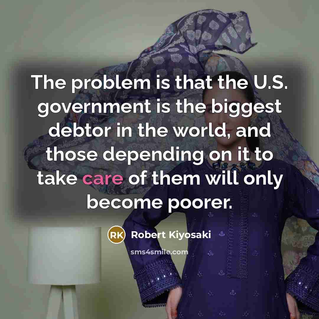 “The problem is that the U.S. government is the biggest…” quote by Robert Kiyosaki