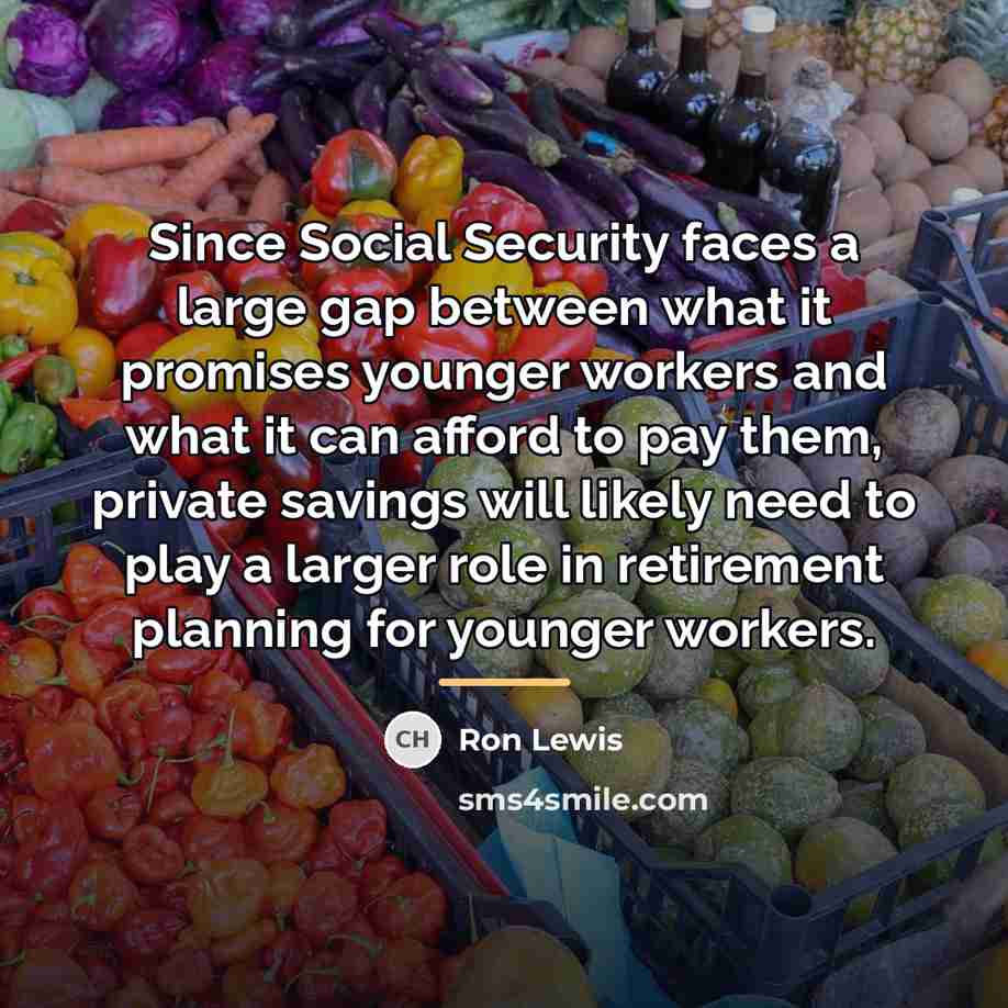 “Since Social Security faces a large gap between what it…” quote by Ron Lewis