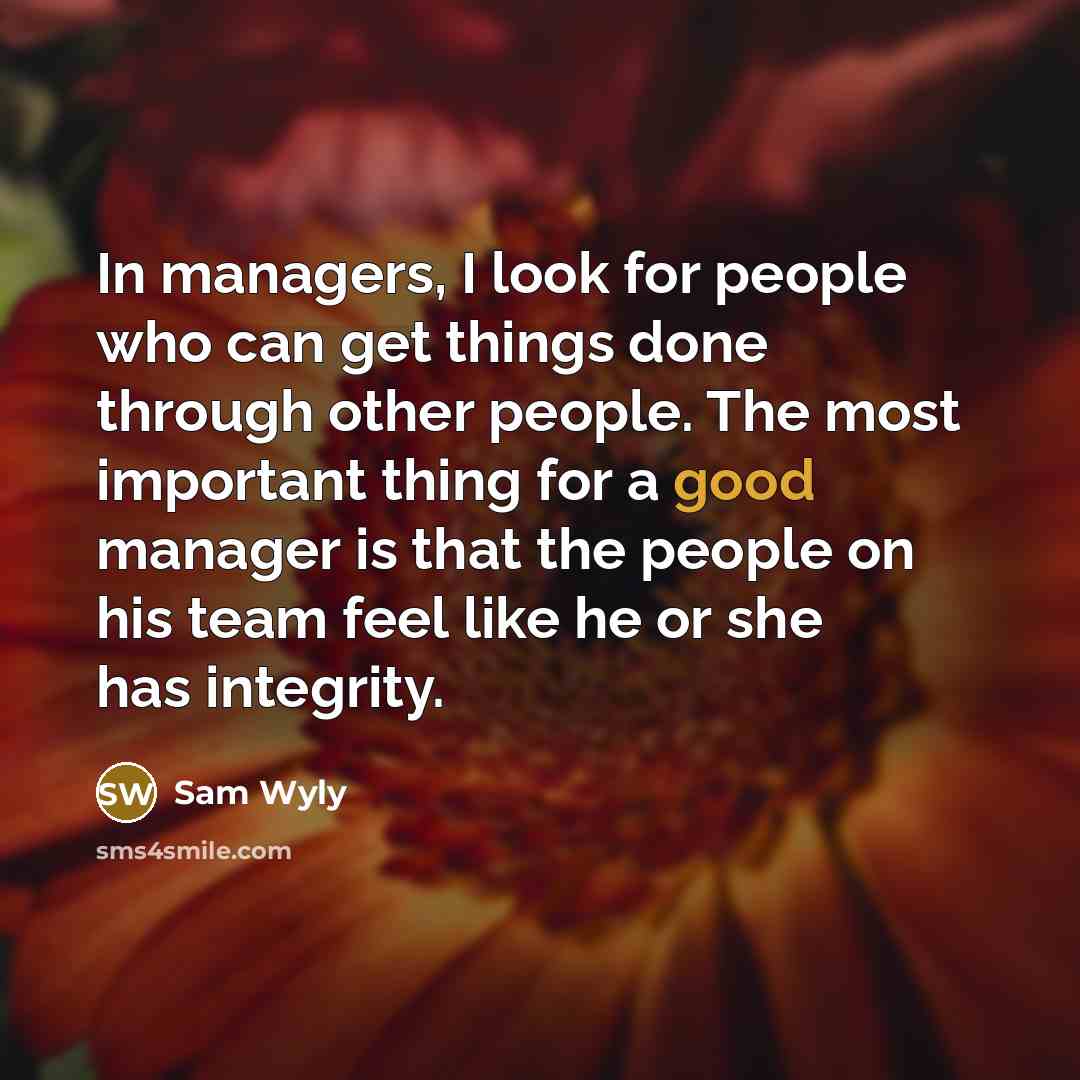 “In managers, I look for people who can get things…” quote by Sam Wyly