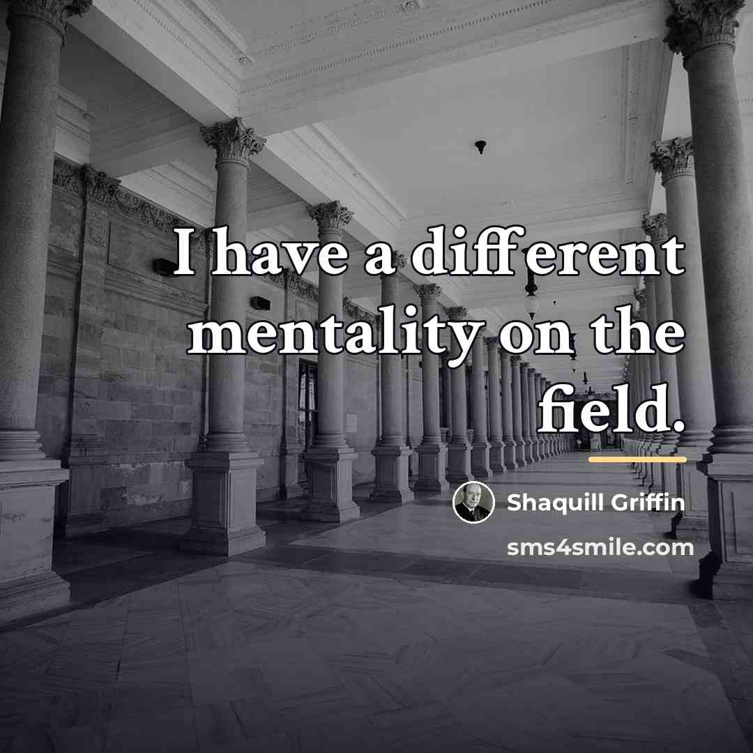 “I have a different mentality on the field.…” quote by Shaquill Griffin