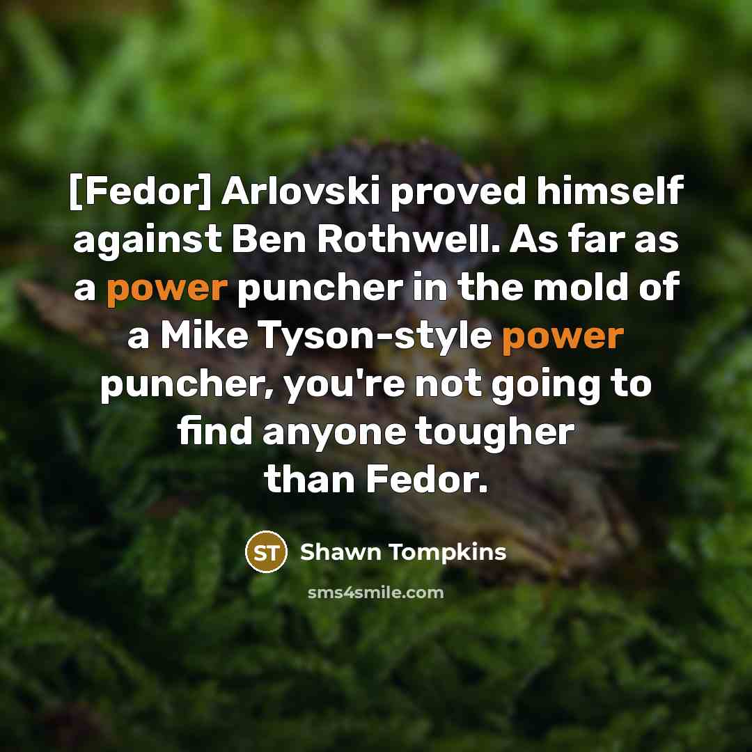 “[Fedor] Arlovski proved himself against Ben Rothwell. As far as…” quote by Shawn Tompkins