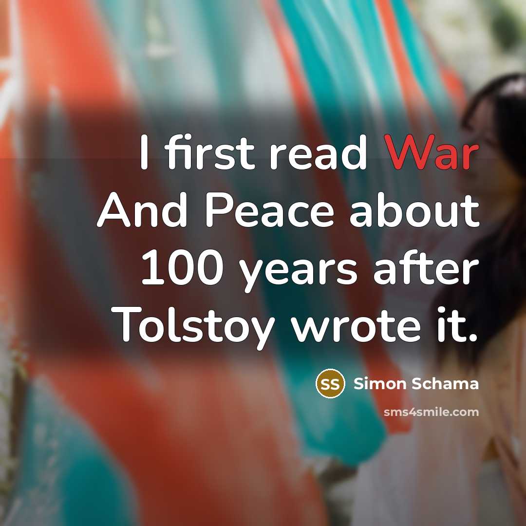 “I first read War And Peace about 100 years after…” quote by Simon Schama