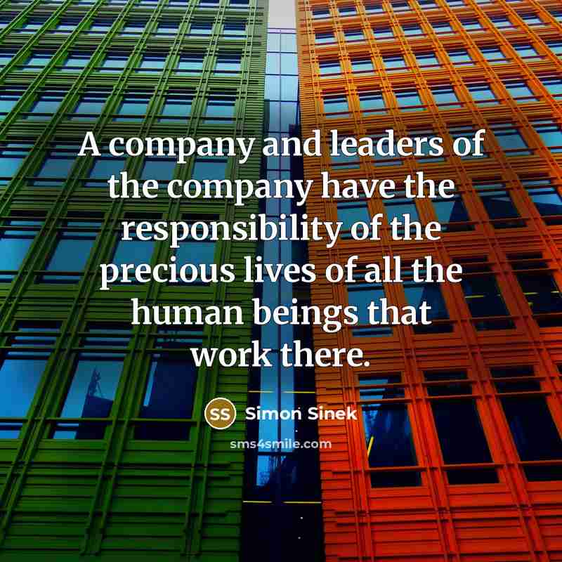 “A company and leaders of the company have the responsibility…” quote by Simon Sinek