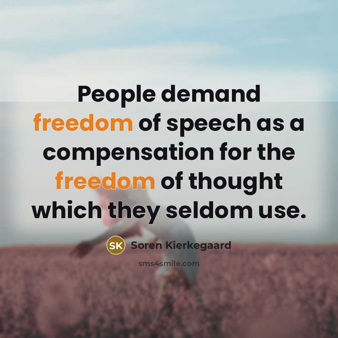 “People demand freedom of speech as a compensation for the…” quote by Soren Kierkegaard