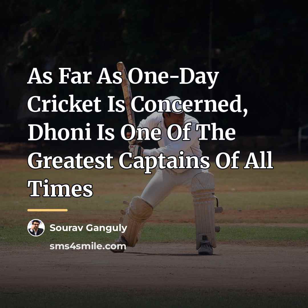 “As Far As One-Day Cricket Is Concerned, Dhoni Is One…” quote by Sourav Ganguly