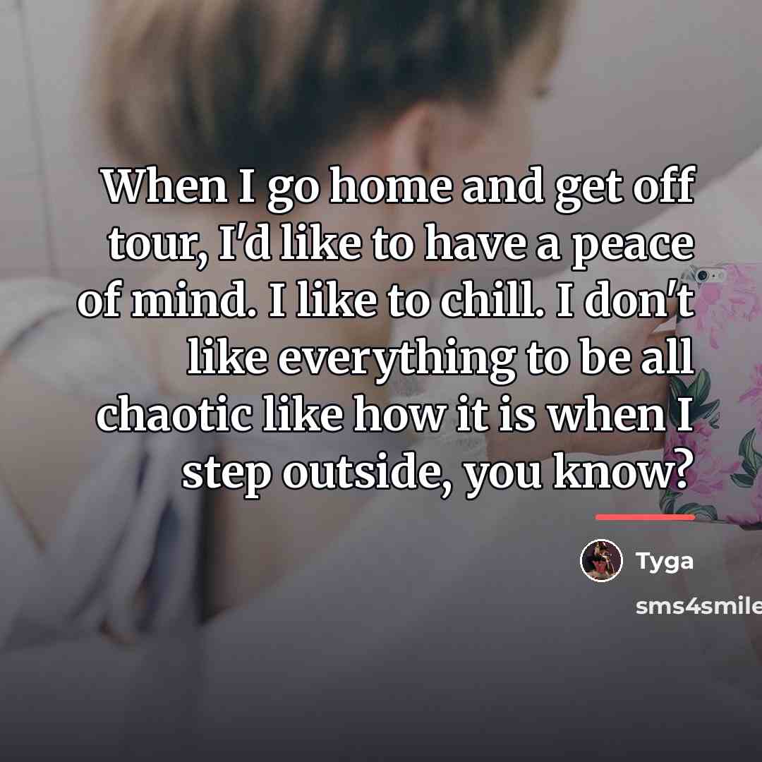 “When I go home and get off tour, I'd like…” quote by Tyga