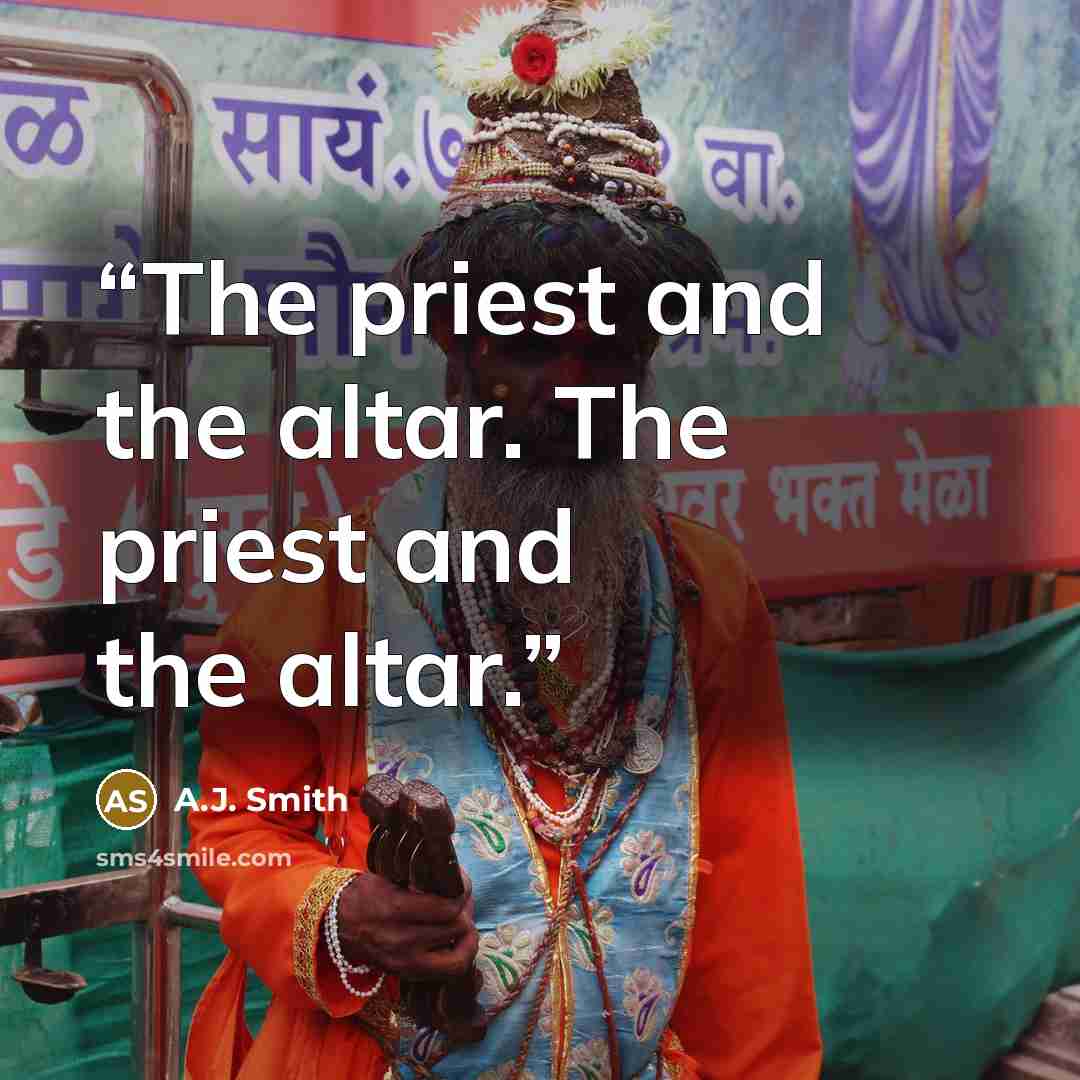“The priest and the altar. The priest and the altar.” quote by A.J. Smith