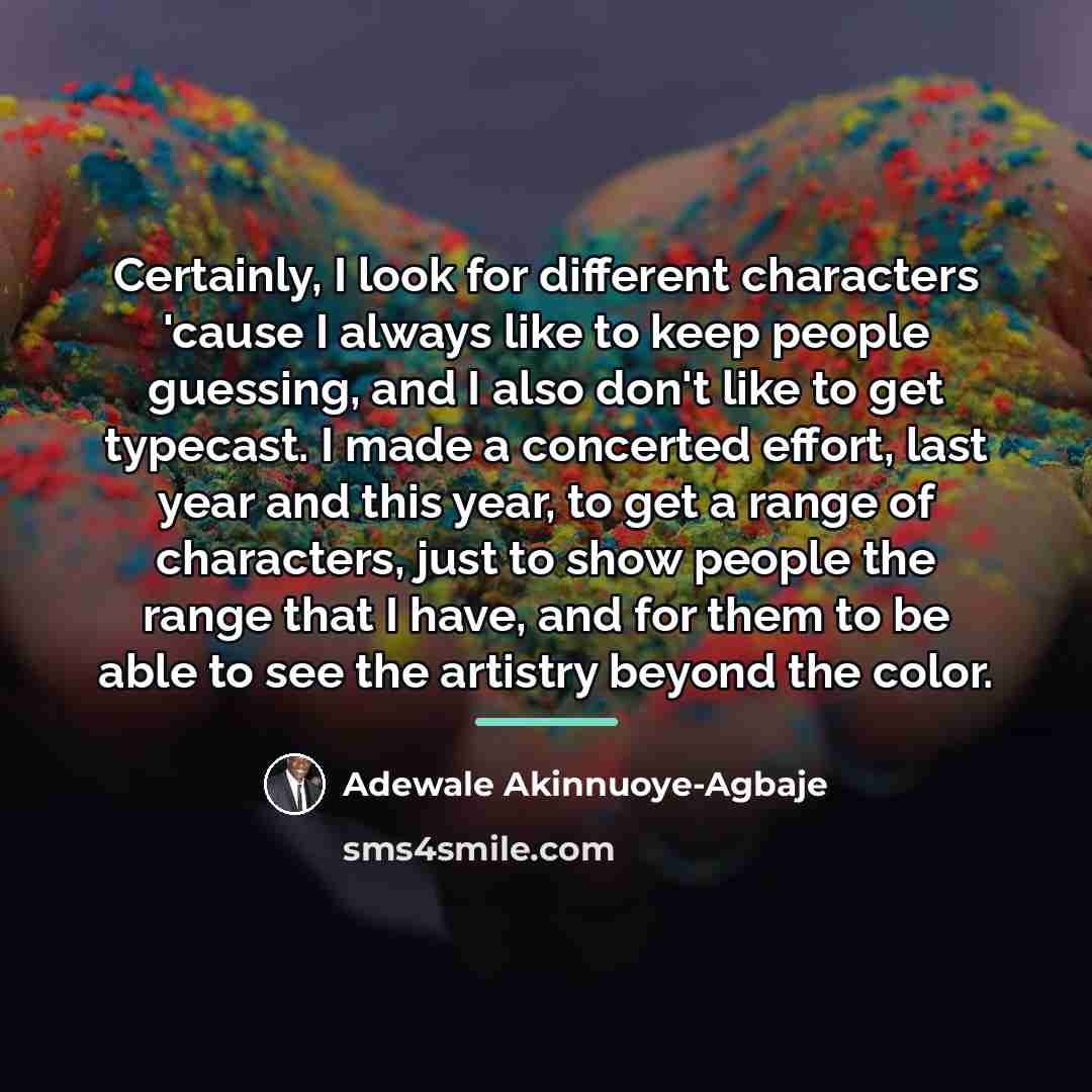 “Certainly, I look for different characters 'cause I always like…” quote by Adewale Akinnuoye-Agbaje