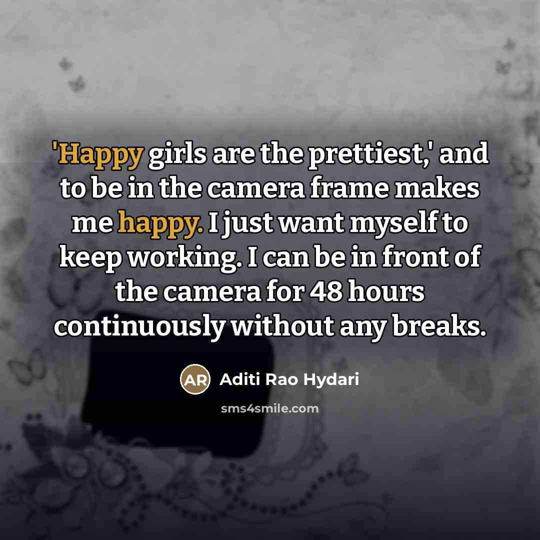 “'Happy girls are the prettiest,' and to be in the…” quote by Aditi Rao Hydari