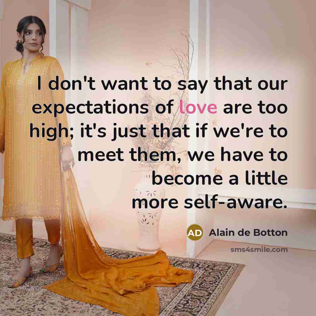 “I don't want to say that our expectations of love…” quote by Alain de Botton