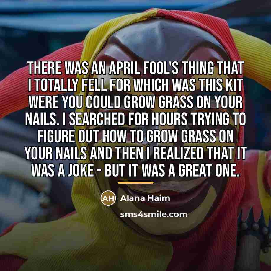 “There was an April Fool's thing that I totally fell…” quote by Alana Haim