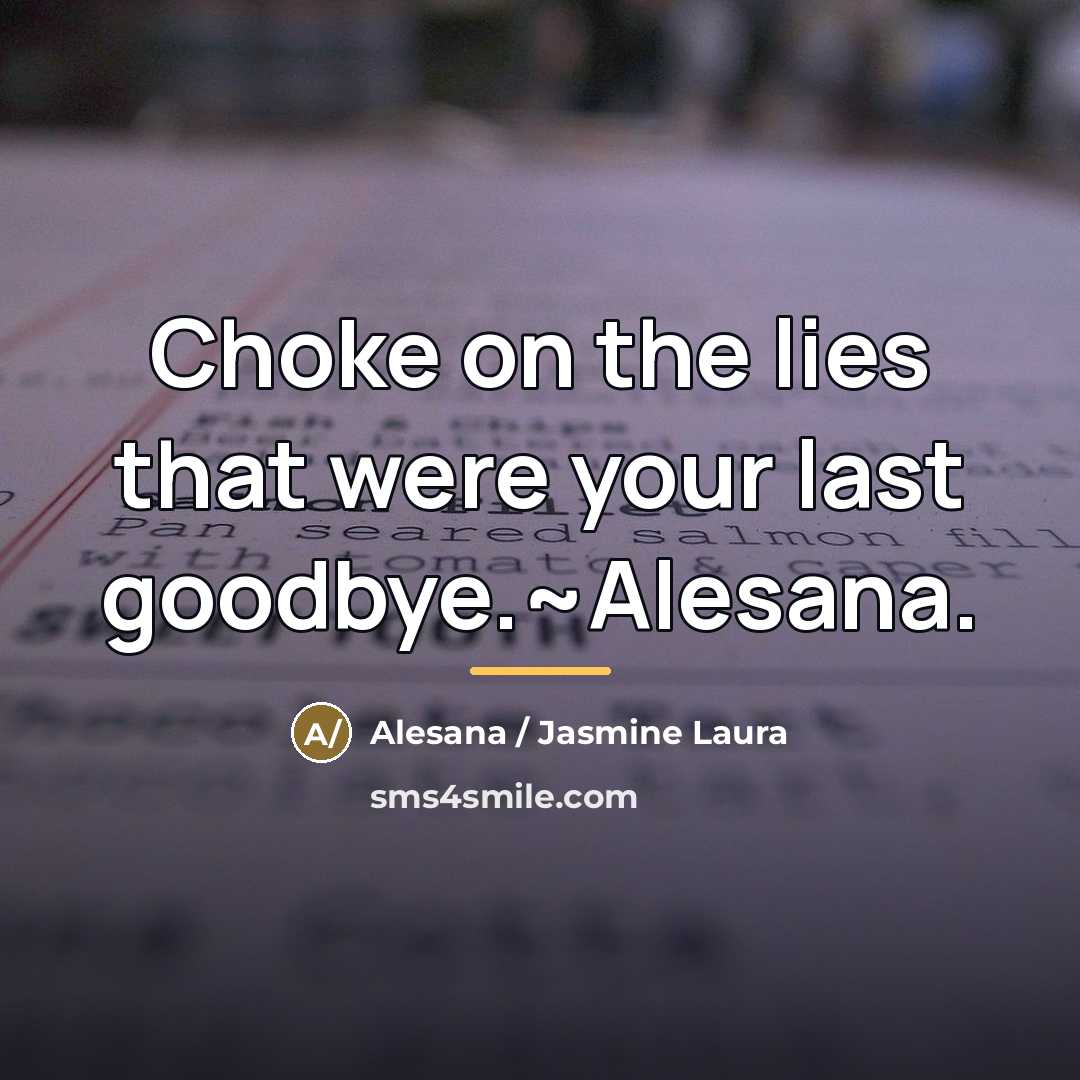 “Choke on the lies that were your last goodbye.~Alesana.…” quote by Alesana / Jasmine Laura