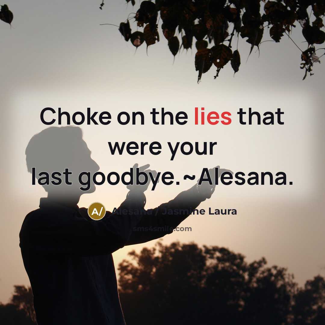 “Choke on the lies that were your last goodbye.~Alesana.” quote by Alesana / Jasmine Laura