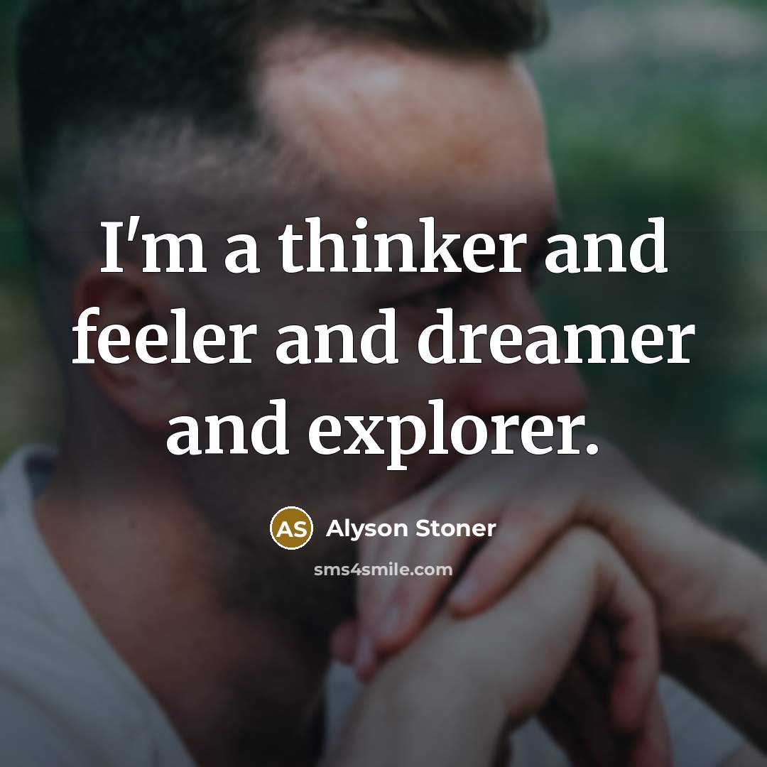 “I'm a thinker and feeler and dreamer and explorer.…” quote by Alyson Stoner