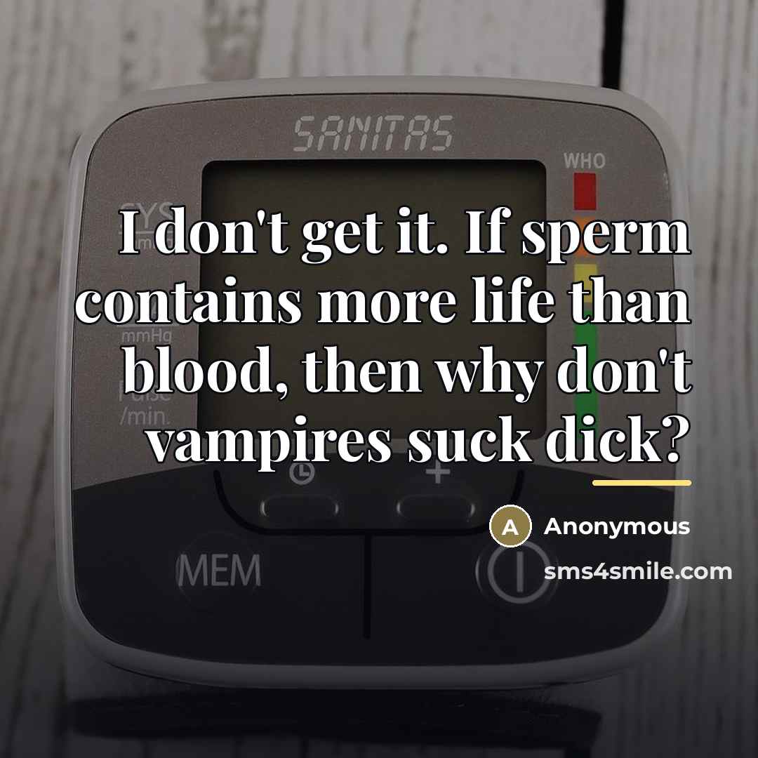 “I don't get it. If sperm contains more life than…” quote by Anonymous