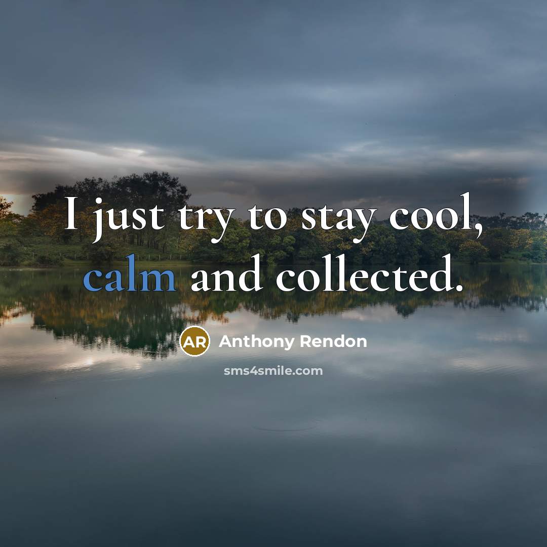 “I just try to stay cool, calm and collected.…” quote by Anthony Rendon