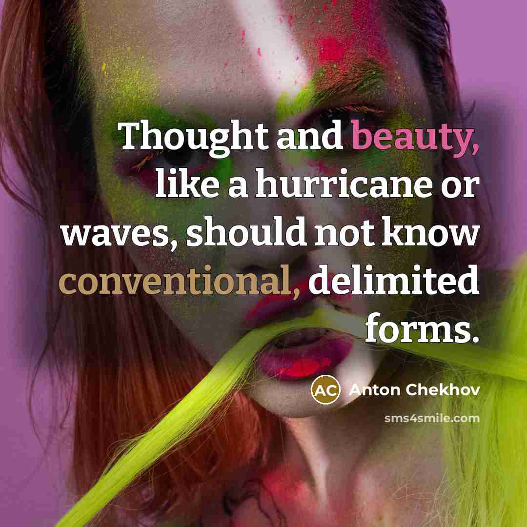 “Thought and beauty, like a hurricane or waves, should not…” quote by Anton Chekhov