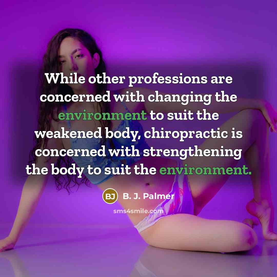 “While other professions are concerned with changing the environment to…” quote by B. J. Palmer