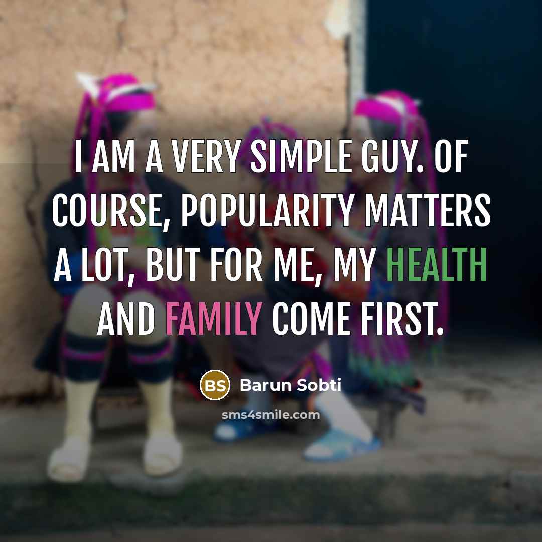“I am a very simple guy. Of course, popularity matters…” quote by Barun Sobti