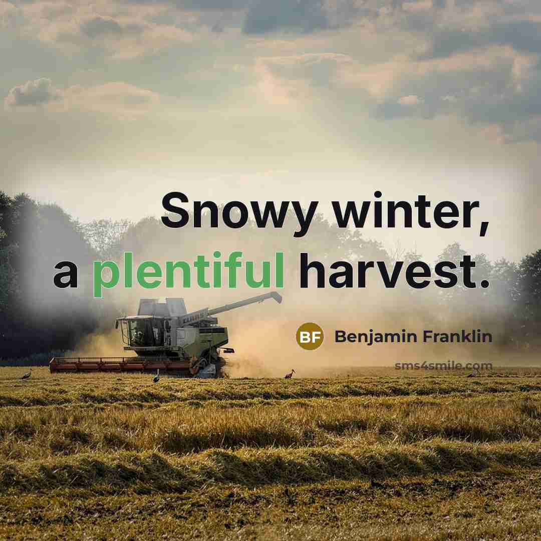“Snowy winter, a plentiful harvest.…” quote by Benjamin Franklin