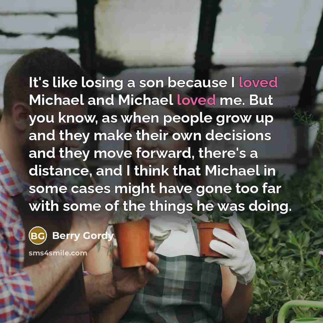 “It's like losing a son because I loved Michael and…” quote by Berry Gordy