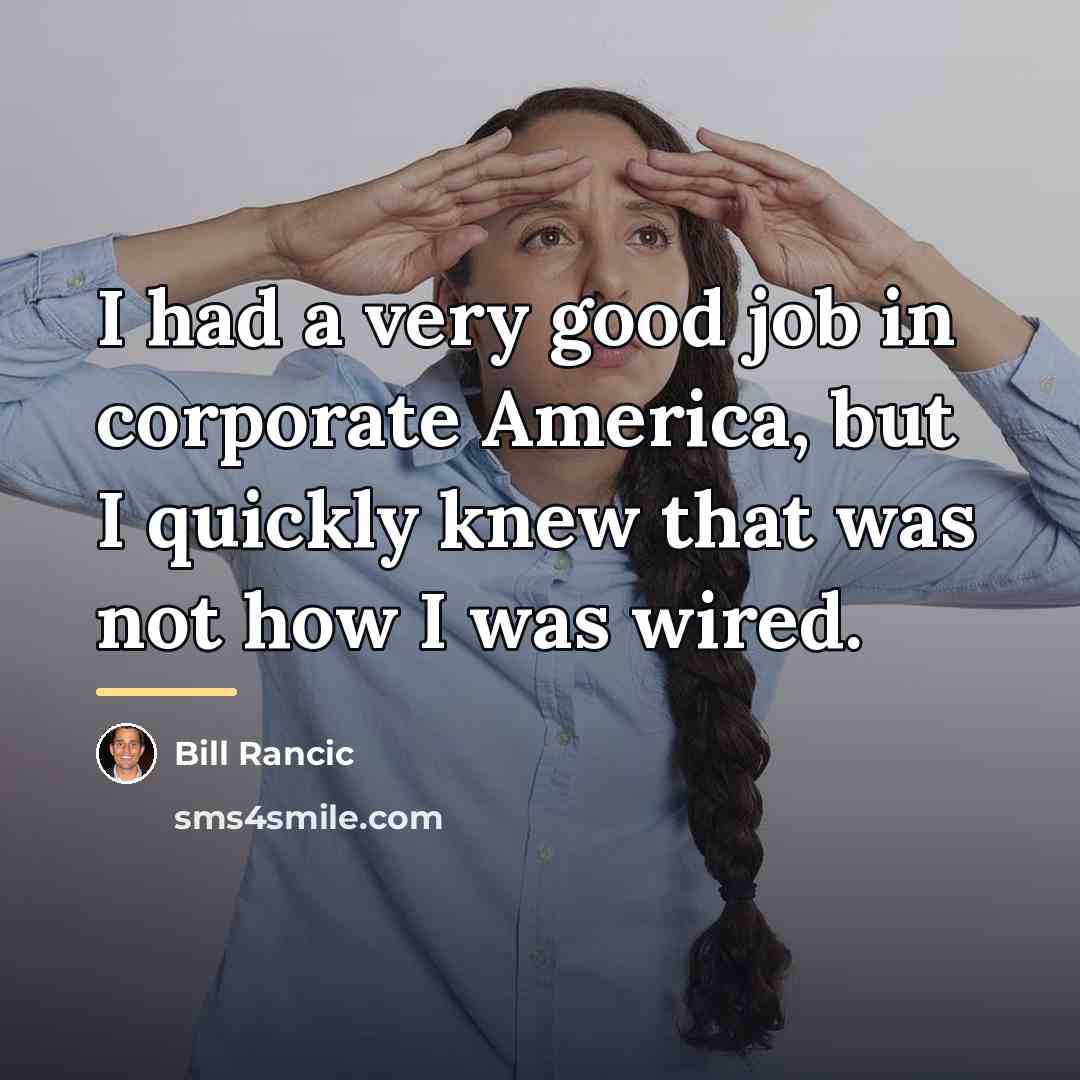 “I had a very good job in corporate America, but…” quote by Bill Rancic