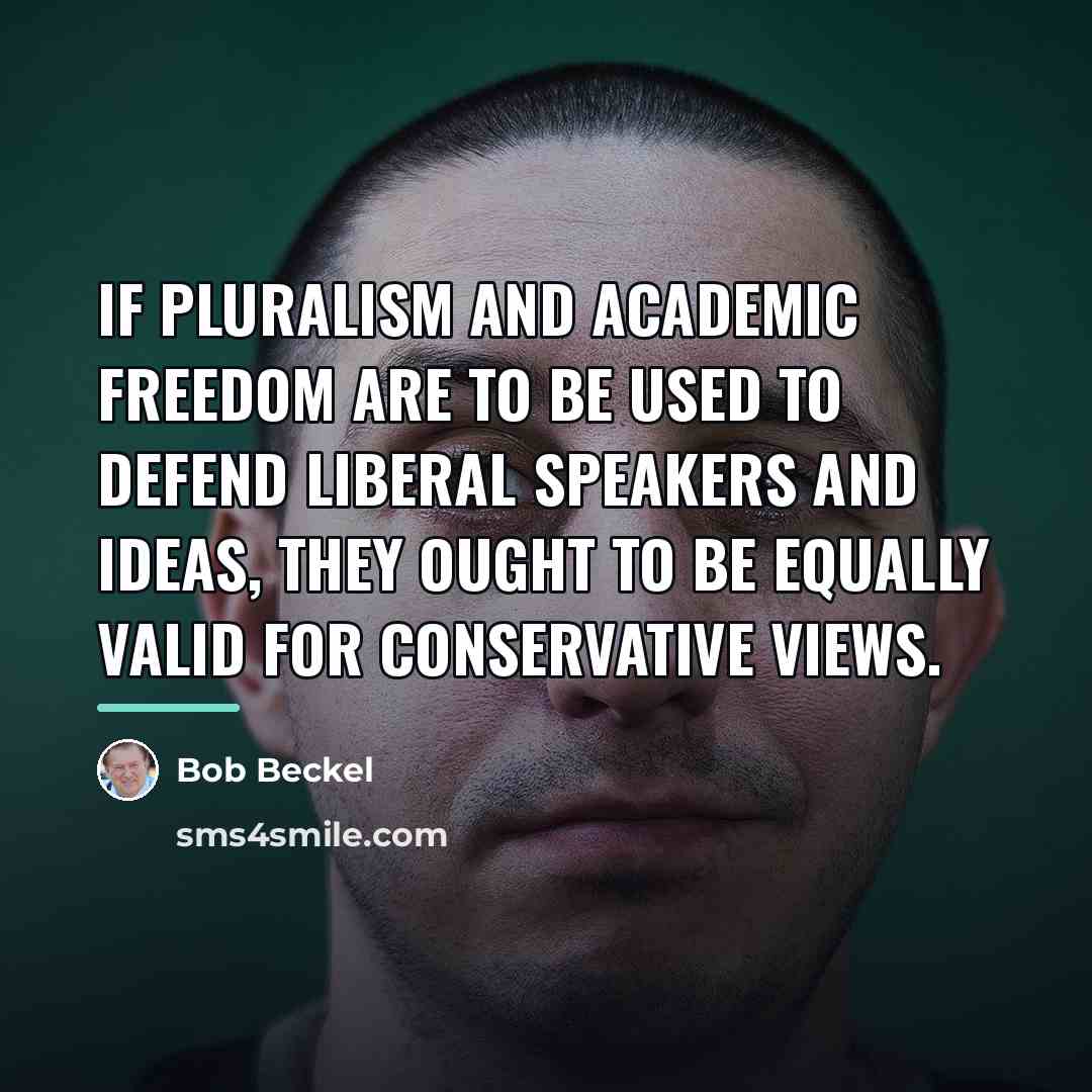 “If pluralism and academic freedom are to be used to…” quote by Bob Beckel