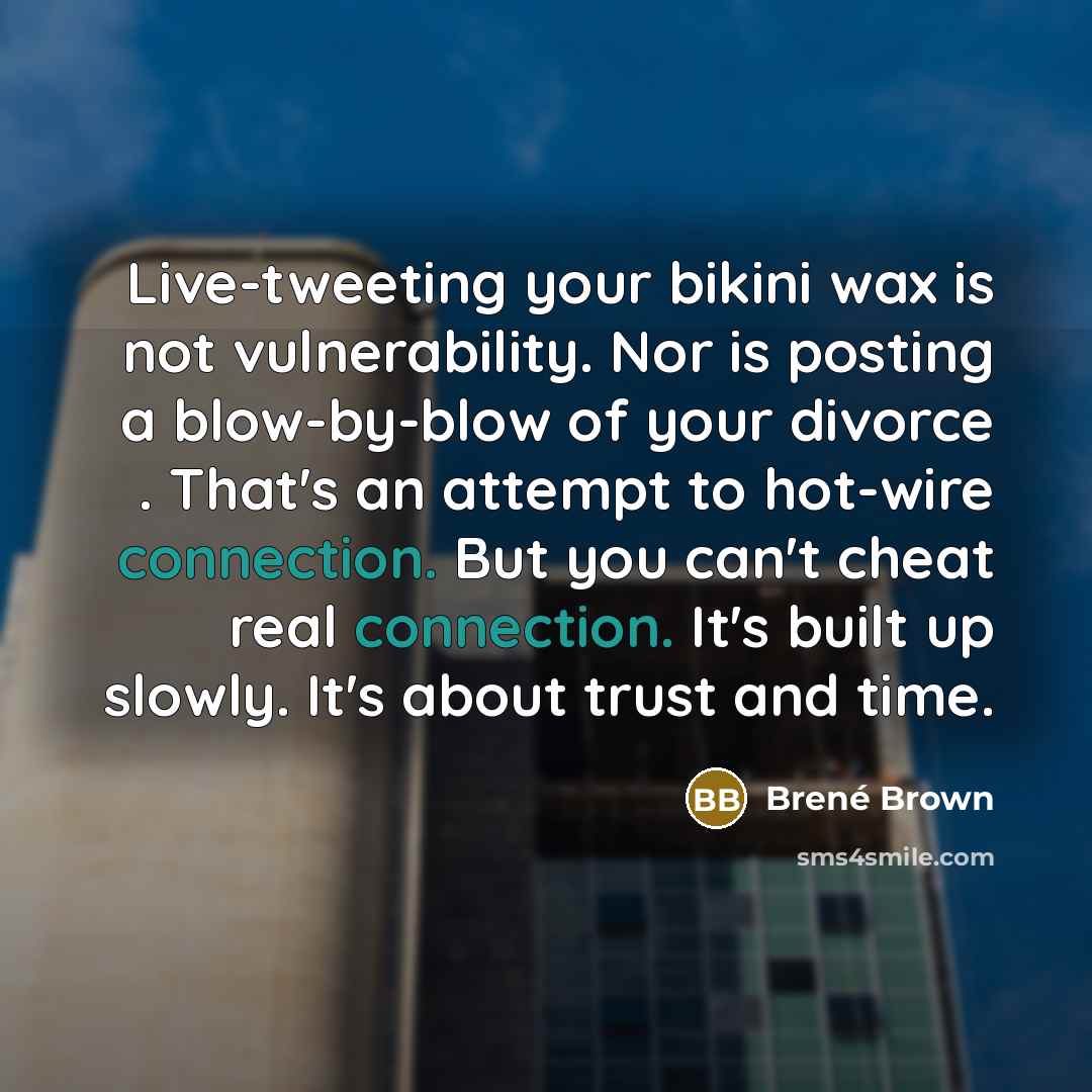 “Live-tweeting your bikini wax is not vulnerability. Nor is posting…” quote by Brene Brown