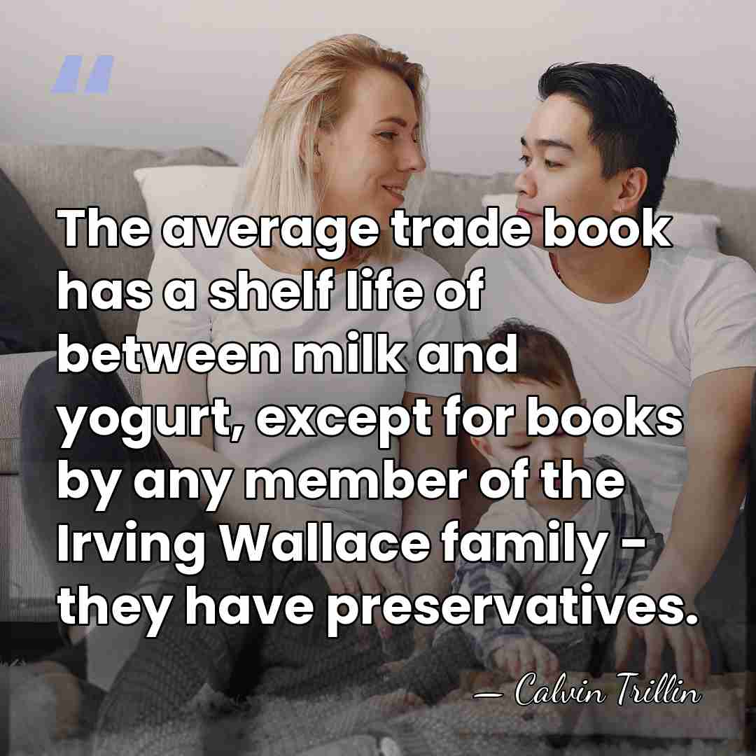 The average trade book has a shelf life of between milk and&hellip; - Calvin Trillin