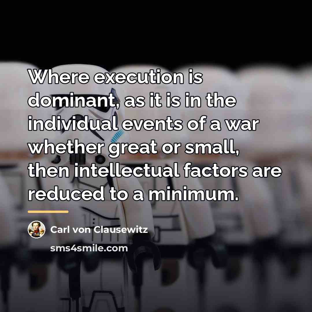 “Where execution is dominant, as it is in the individual…” quote by Carl von Clausewitz