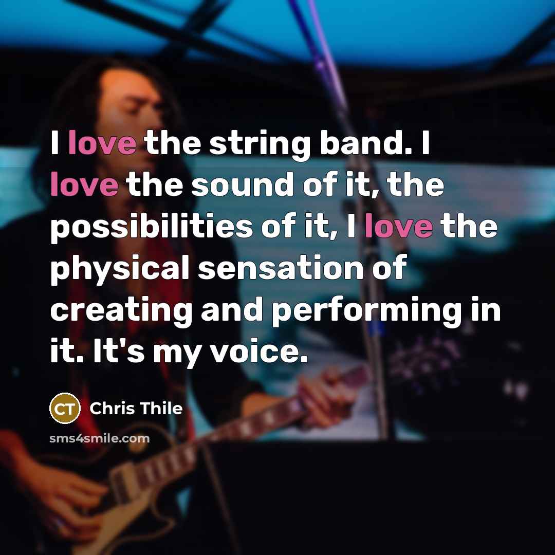 “I love the string band. I love the sound of…” quote by Chris Thile