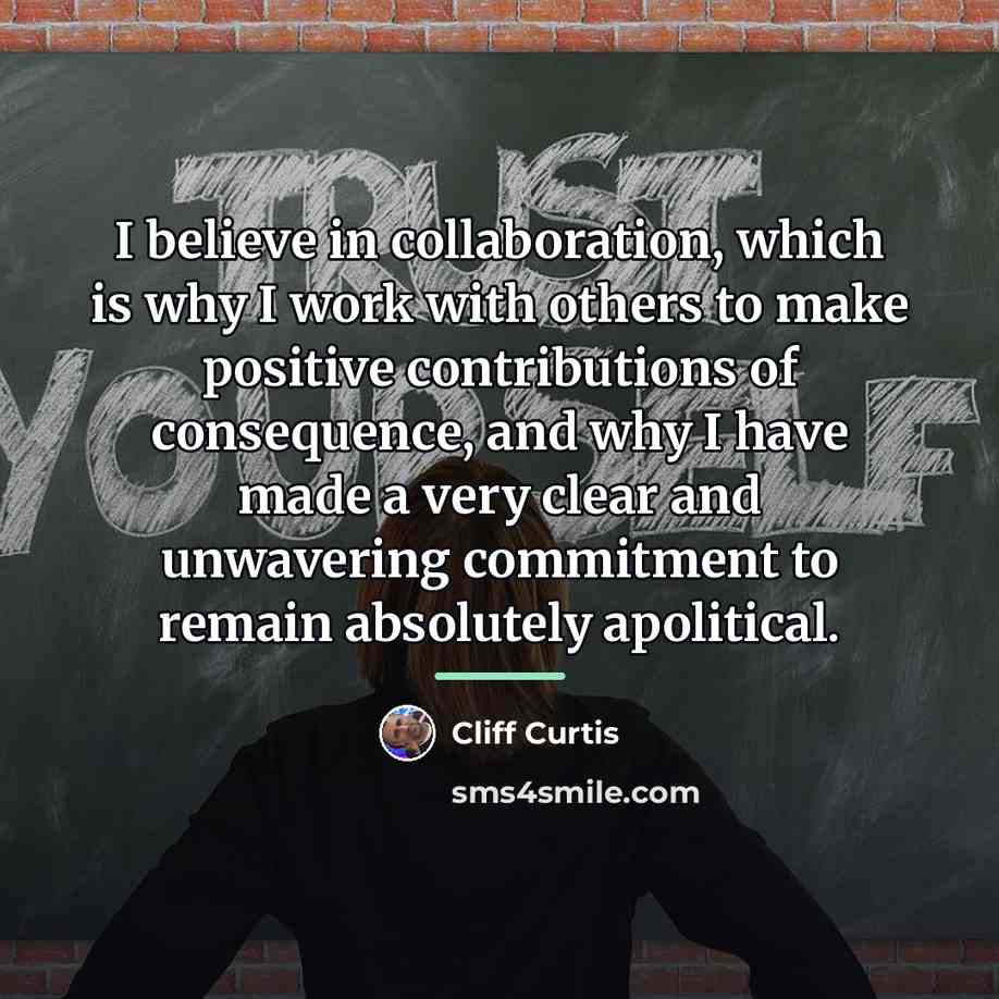 “I believe in collaboration, which is why I work with…” quote by Cliff Curtis