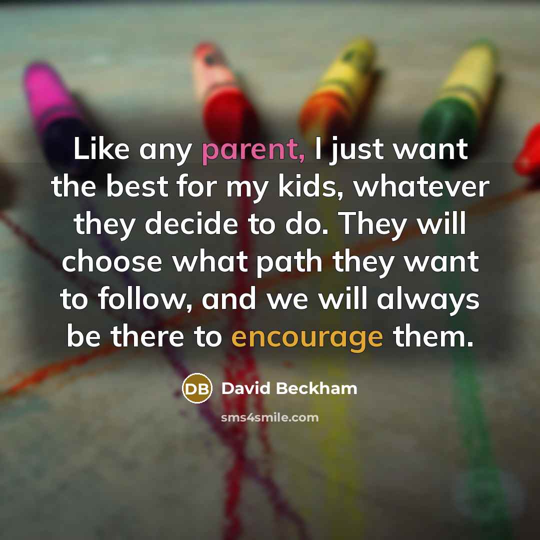 “Like any parent, I just want the best for my…” quote by David Beckham
