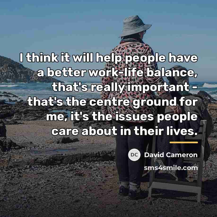 “I think it will help people have a better work-life…” quote by David Cameron